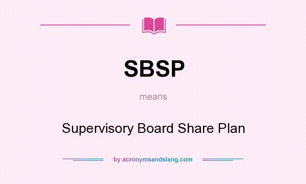 What does SBSP mean? It stands for Supervisory Board Share Plan