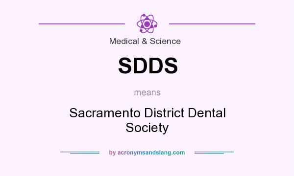 What does SDDS mean? It stands for Sacramento District Dental Society