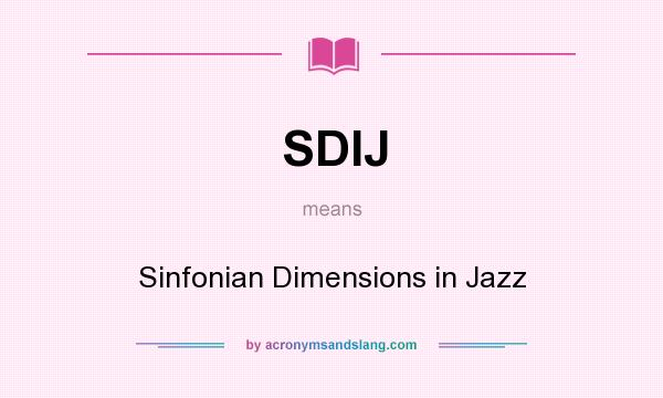 What does SDIJ mean? It stands for Sinfonian Dimensions in Jazz