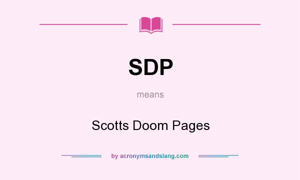 What does SDP mean? It stands for Scotts Doom Pages