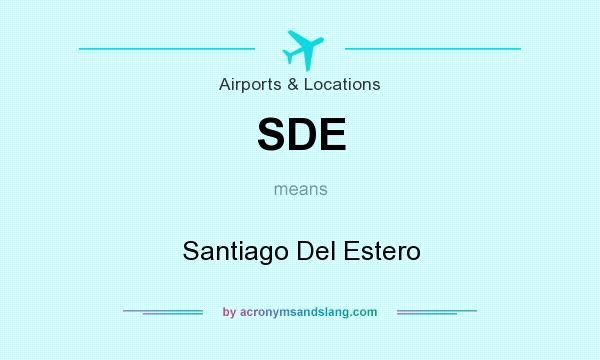 What does SDE mean? It stands for Santiago Del Estero