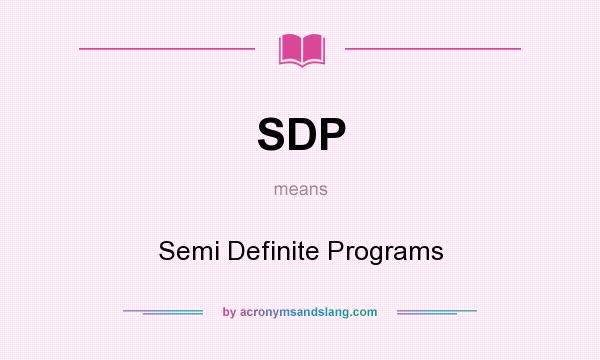 What does SDP mean? It stands for Semi Definite Programs
