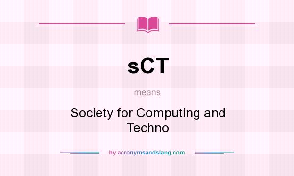 What does sCT mean? It stands for Society for Computing and Techno