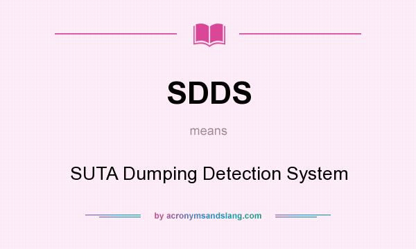 What does SDDS mean? It stands for SUTA Dumping Detection System