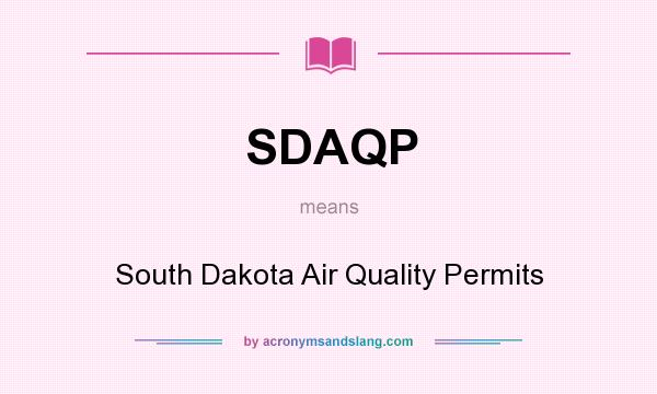 What does SDAQP mean? It stands for South Dakota Air Quality Permits