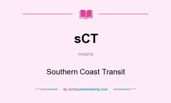 What does sCT mean? It stands for Southern Coast Transit