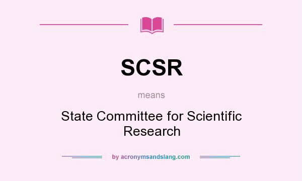 What does SCSR mean? It stands for State Committee for Scientific Research
