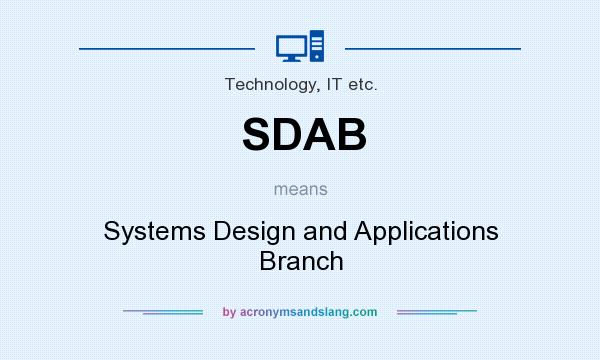 What does SDAB mean? It stands for Systems Design and Applications Branch