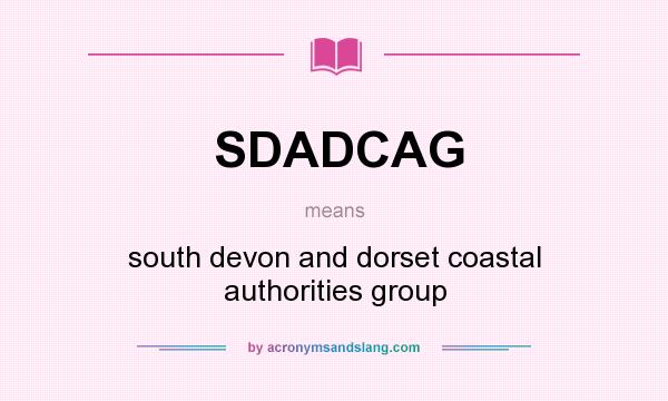What does SDADCAG mean? It stands for south devon and dorset coastal authorities group