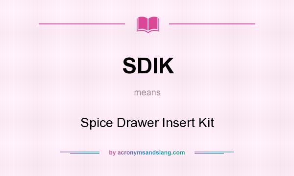 What does SDIK mean? It stands for Spice Drawer Insert Kit