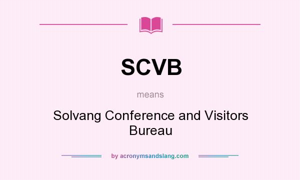 What does SCVB mean? It stands for Solvang Conference and Visitors Bureau