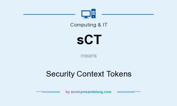 What does sCT mean? It stands for Security Context Tokens