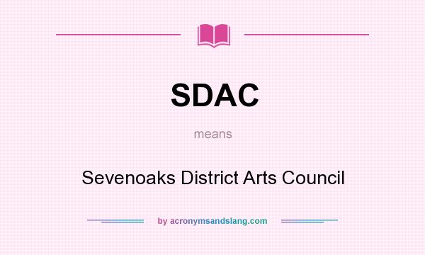 What does SDAC mean? It stands for Sevenoaks District Arts Council