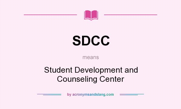 What does SDCC mean? It stands for Student Development and Counseling Center