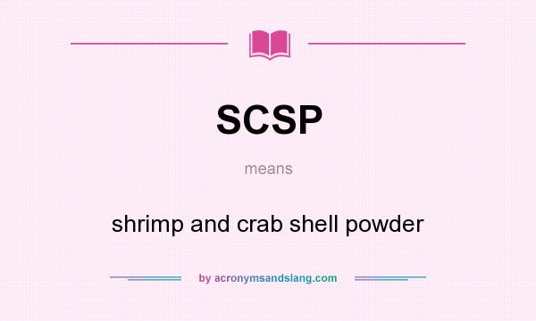 What does SCSP mean? It stands for shrimp and crab shell powder