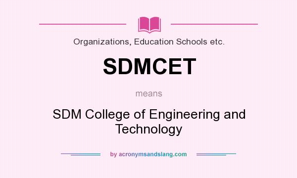 What does SDMCET mean? It stands for SDM College of Engineering and Technology