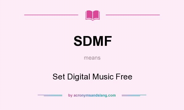 What does SDMF mean? It stands for Set Digital Music Free