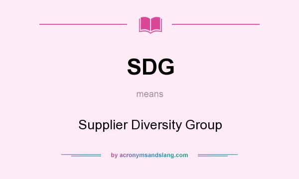 What does SDG mean? It stands for Supplier Diversity Group