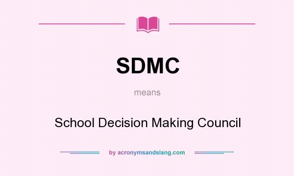 What does SDMC mean? It stands for School Decision Making Council