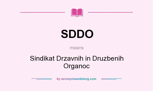 What does SDDO mean? It stands for Sindikat Drzavnih in Druzbenih Organoc