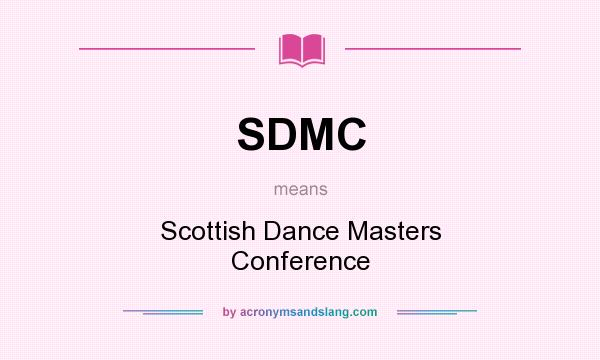 What does SDMC mean? It stands for Scottish Dance Masters Conference