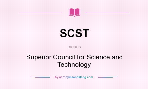 What does SCST mean? It stands for Superior Council for Science and Technology