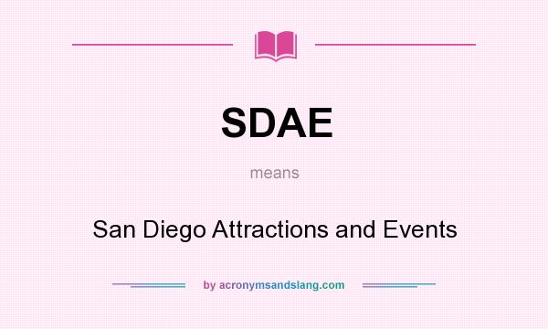 What does SDAE mean? It stands for San Diego Attractions and Events