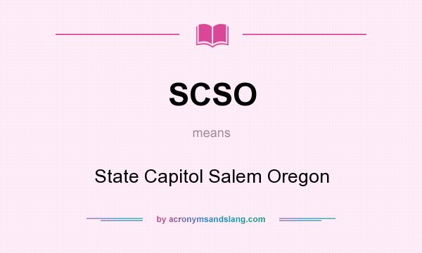 What does SCSO mean? It stands for State Capitol Salem Oregon