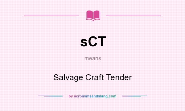 What does sCT mean? It stands for Salvage Craft Tender