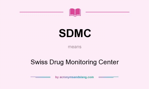 What does SDMC mean? It stands for Swiss Drug Monitoring Center