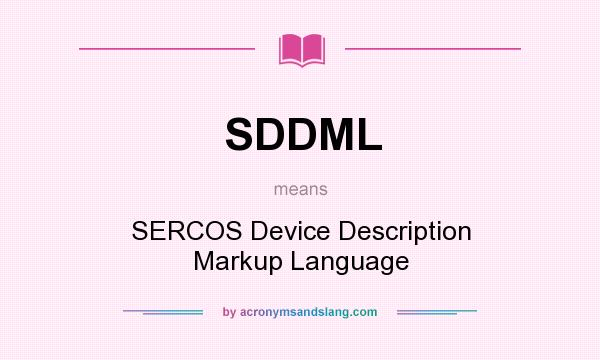 What does SDDML mean? It stands for SERCOS Device Description Markup Language