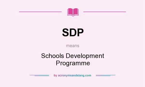 What does SDP mean? It stands for Schools Development Programme
