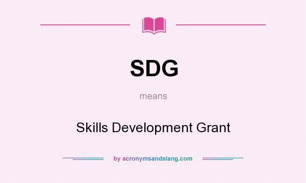 What does SDG mean? It stands for Skills Development Grant