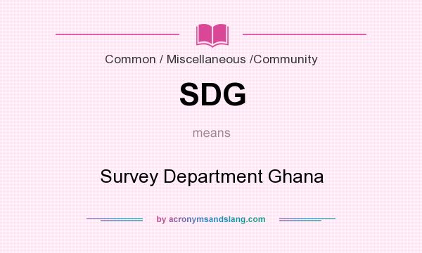 What does SDG mean? It stands for Survey Department Ghana