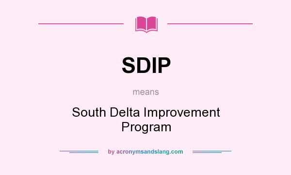 What does SDIP mean? It stands for South Delta Improvement Program