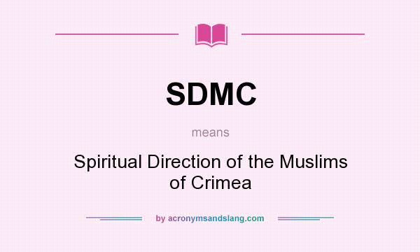 What does SDMC mean? It stands for Spiritual Direction of the Muslims of Crimea