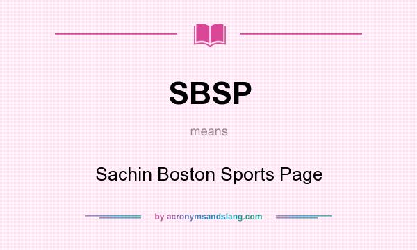 What does SBSP mean? It stands for Sachin Boston Sports Page