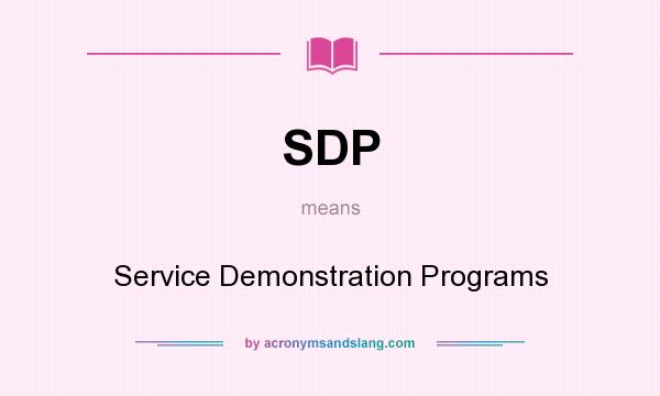 What does SDP mean? It stands for Service Demonstration Programs