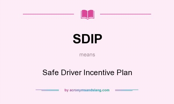 What does SDIP mean? It stands for Safe Driver Incentive Plan