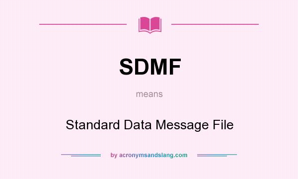 What does SDMF mean? It stands for Standard Data Message File