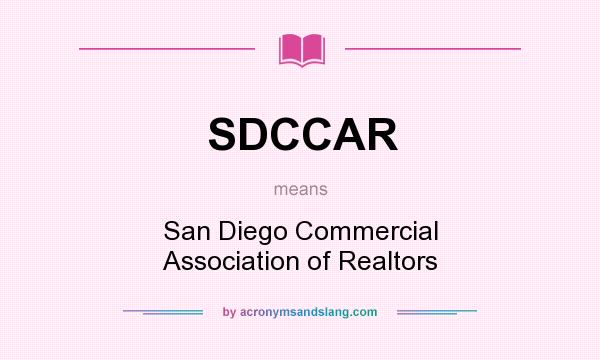 What does SDCCAR mean? It stands for San Diego Commercial Association of Realtors