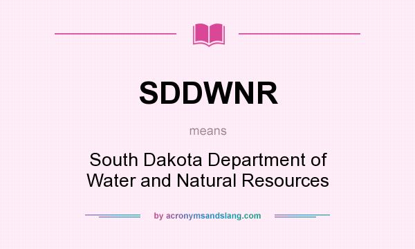 What does SDDWNR mean? It stands for South Dakota Department of Water and Natural Resources