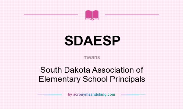 What does SDAESP mean? It stands for South Dakota Association of Elementary School Principals