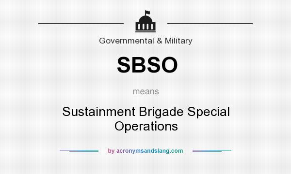 What does SBSO mean? It stands for Sustainment Brigade Special Operations