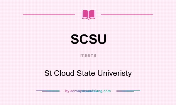 What does SCSU mean? It stands for St Cloud State Univeristy