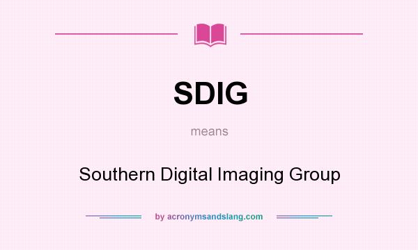 What does SDIG mean? It stands for Southern Digital Imaging Group