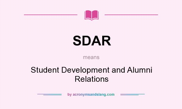 What does SDAR mean? It stands for Student Development and Alumni Relations