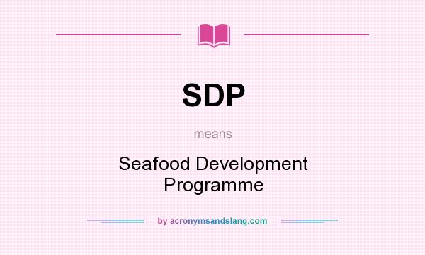 What does SDP mean? It stands for Seafood Development Programme