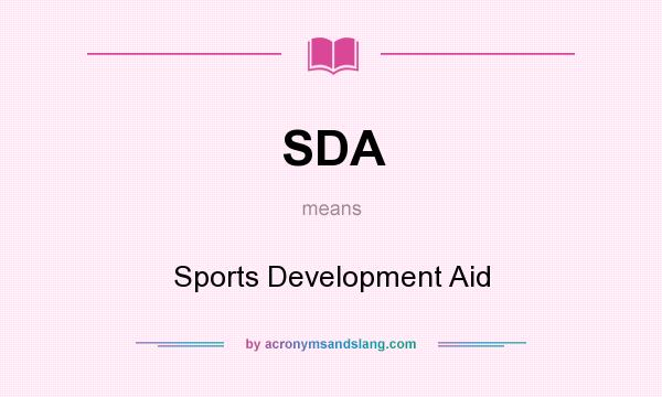 What does SDA mean? It stands for Sports Development Aid