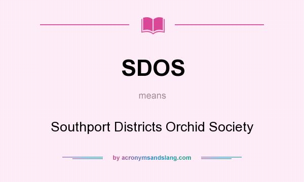 What does SDOS mean? It stands for Southport Districts Orchid Society